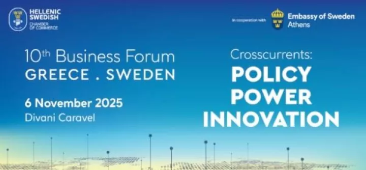 10th Business Forum Greece-Sweden: Crosscurrents - Policy, Power, Innovation 10th Business Forum Greece-Sweden: Crosscurrents - Policy, Power, Innovation
