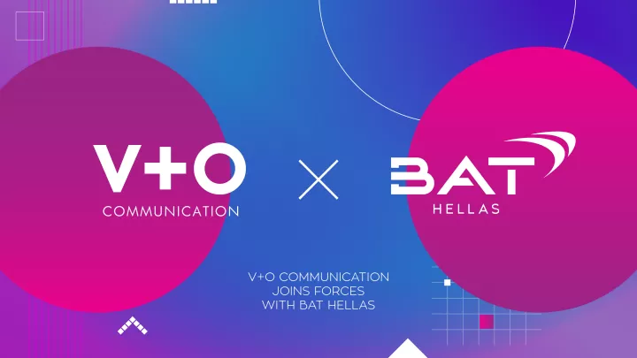 Η V+O Communication αναλαμβάνει τη στρατηγική επικοινωνίας της BAT Hellas