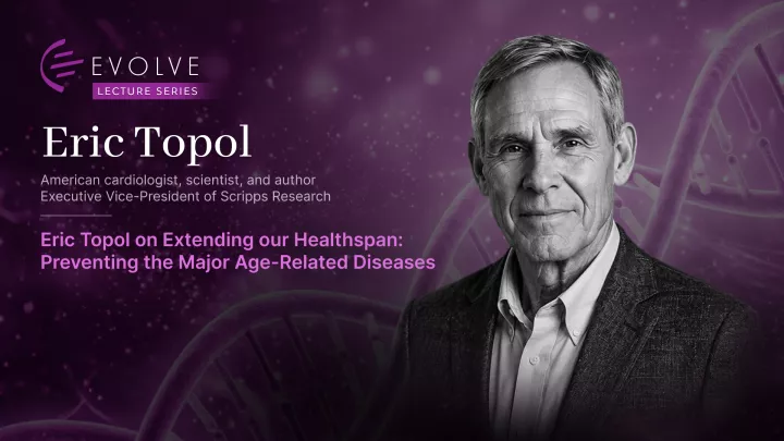 Ο Eric Topol, Αμερικανός καρδιολόγος και κορυφαίος ερευνητής, στο 2ο Evolve Lecture Series του Πανεπιστημίου Λευκωσίας στο UNIC Athens